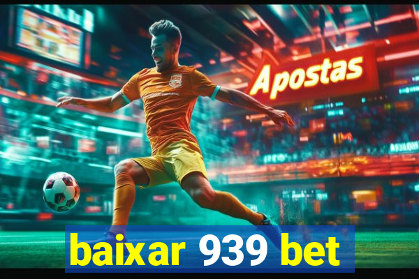 baixar 939 bet